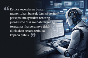 Ketika Mesin Mulai Menulis Berita: Negara Ragu, Etika Jurnalisme Diuji, dan Kepercayaan Publik Dipertaruhkan