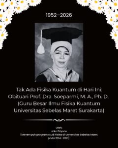 Tak Ada Fisika Kuantum di Hari Ini: Obituari Prof. Soeparmi, Guru Besar Ilmu Fisika Kuantum Universitas Sebelas Maret (1952–2026)